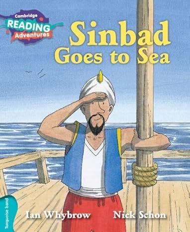 CAMBRIDGE READING ADVENTURES: TURQUOISE BAND: SINBAD GOES TO SEA (NOC)