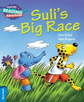 CAMBRIDGE READING ADVENTURES: BLUE BAND: SULI'S BIG RACE (NOC)