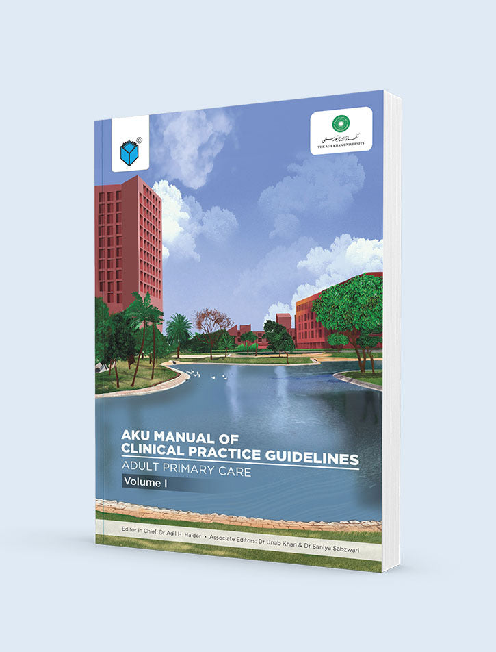 AKU MANUAL OF CLINICAL PRACTICE GUIDELINES ADULT PRIMARY CARE VOL-I