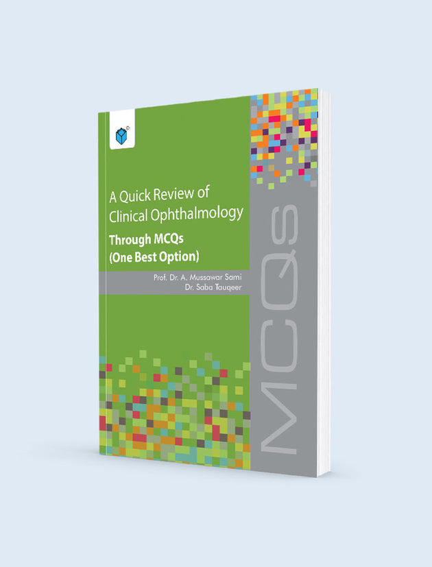 A QUICK REVIEW OF CLINICAL OPHTHALMOLOGY THROUGH MCQS (ONE BEST OPTION)