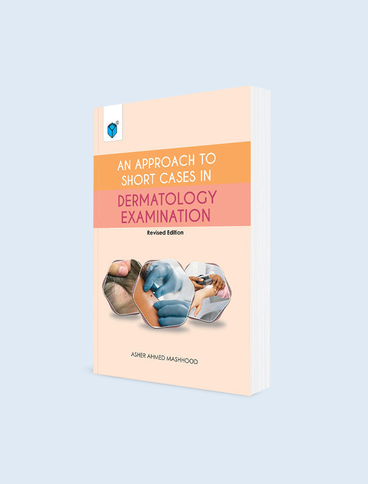 AN APPROACH TO SHORT CASES IN DERMATOLOGY EXAMINATION (1ST REVISED EDITION)