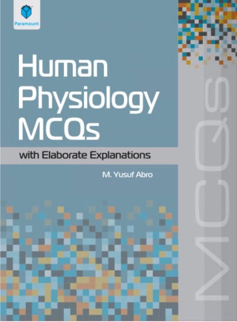 HUMAN PHYSIOLOGY MCQS WITH ELABORATE EXPLANATIONS